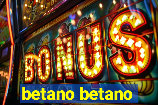 betano betano